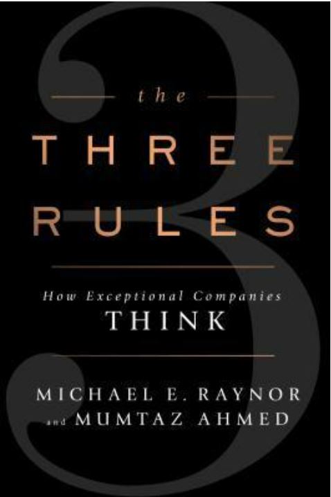 The Three Rules, by Michael E. Raynor and Mumtaz Ahmed